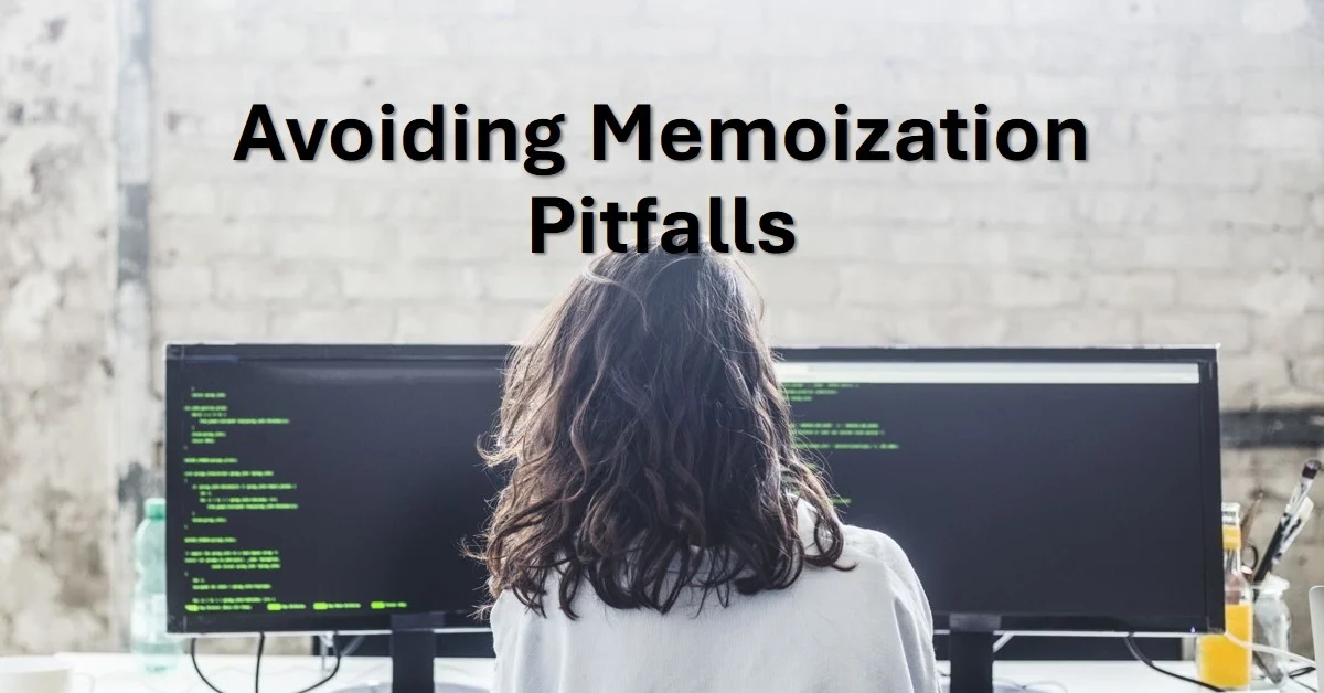 man at computer avoiding memoization pitfalls